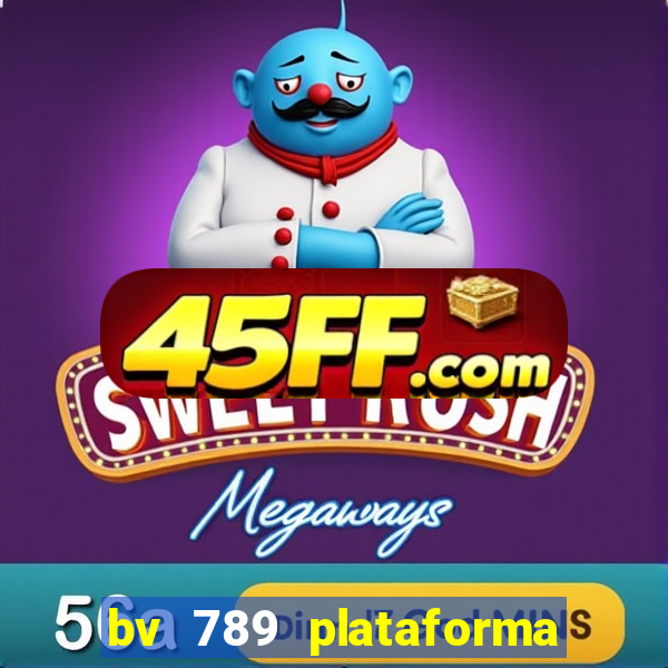 bv 789 plataforma de jogos